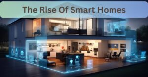 The Rise Of Smart Homes