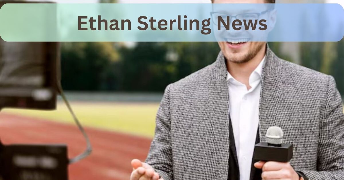 Ethan Sterling News