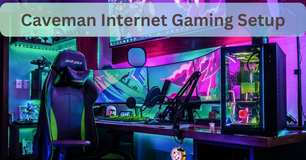 Caveman Internet Gaming Setup