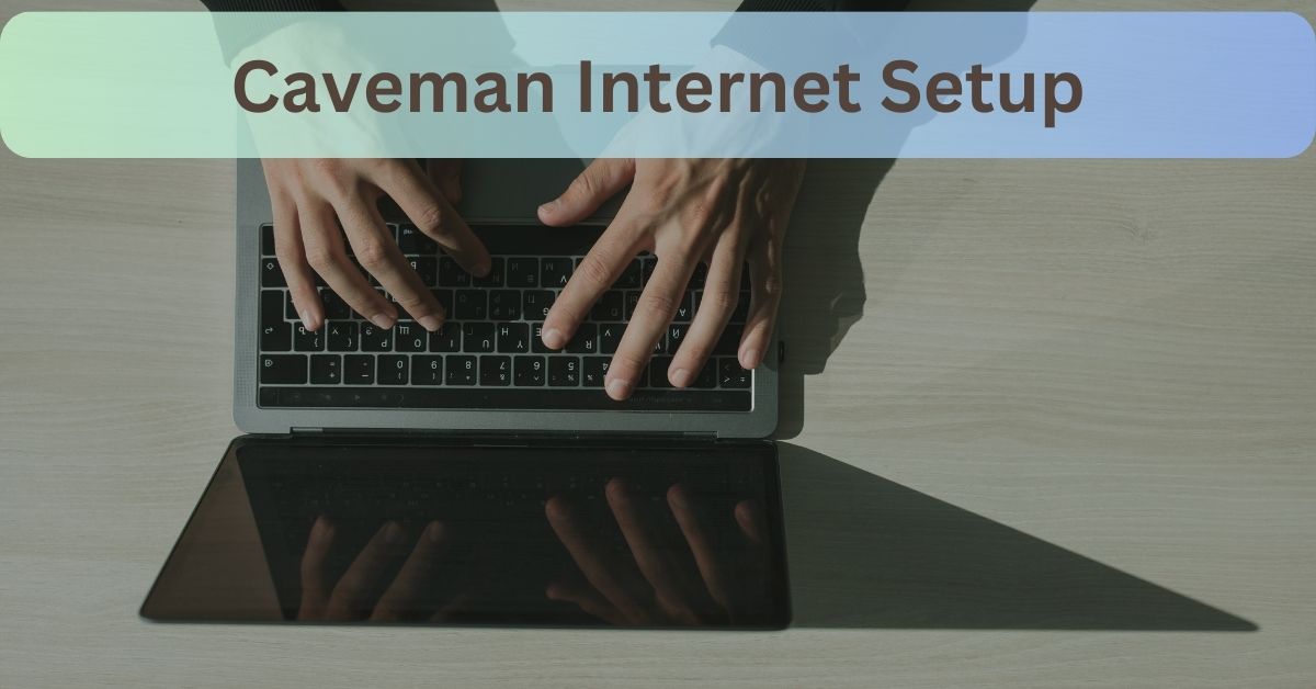 Caveman Internet Setup